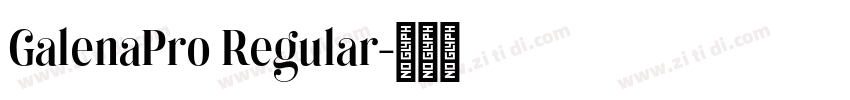 GalenaPro Regular字体转换 GalenaPro Regular字体转换
